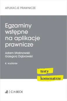 Egzaminy wstępne na aplikacje prawnicze Testy komentarze - Adam Malinowski, Grzegorz Dąbrowski