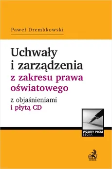 Uchwały i zarządzenia z zakresu prawa oświatowego z objaśnieniami i płytą CD - Paweł Drembkowski