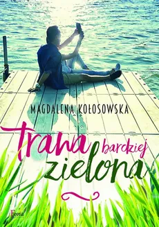 Trawa bardziej zielona - Magdalena Kołosowska