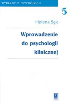 Wprowadzenie do psychologii klinicznej - Helena Sęk