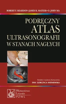 Podręczny atlas ultrasonografii w stanach nagłych - James R. Mateer, O. John Ma, Robert F. Reardon