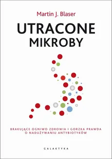 Utracone mikroby - Martin J. Blaser