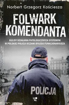 Folwark komendanta - Norbert Grzegorz Kościesza