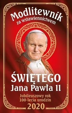Modlitewnik za wstawiennictwem Świętego Jana Pawła II