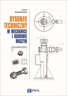 Rysunek techniczny w mechanice i budowie maszyn - Outlet - dr inż. Paweł Romanowicz