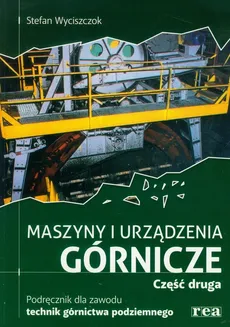Maszyny i urządzenia górnicze podręcznik część 2 - Stefan Wyciszczok