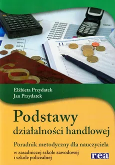 Podstawy działalności handlowej Poradnik metodyczny - Elżbieta Przydatek, Jan Przydatek