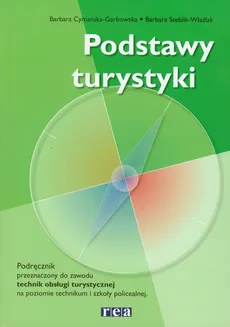 Podstawy turystyki Podręcznik - Barbara Cymańska-Garbowska, Barbara Steblik-Wlaźlak