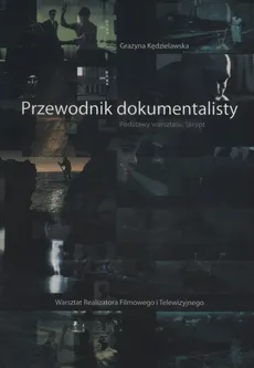 Przewodnik Dokumentalisty - Grażyna Kędzielawska