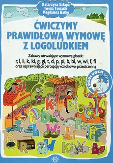 Ćwiczymy prawidłową wymowę z Logoludkiem - Magdalena Batko, Katarzyna Szłapa, Iwona Tomasik