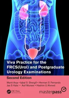 Viva Practice for the FRCS(Urol) and Postgraduate Urology Examinations - Hashim Ahmed, Manit Arya, Herman Fernando, Jas Kalsi, Asif Muneer, Iqbal Shergill
