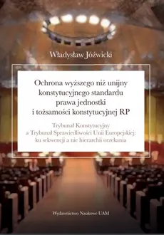 Ochrona wyższego niż unijny konstytucyjnego standardu prawa jednostki i tożsamości konstytucyjnej RP - Władysław Jóźwicki