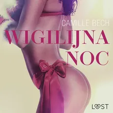 Wigilijna noc - opowiadanie erotyczne - Camille Bech