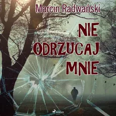 Nie odrzucaj mnie - Marcin Radwański