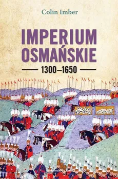 Imperium Osmańskie 1300-1650 - Colin Imber