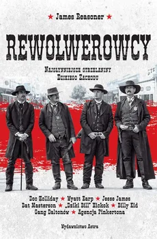 Rewolwerowcy Najsłynniejsze strzelaniny Dzikiego Zachodu - Outlet - James Reasoner