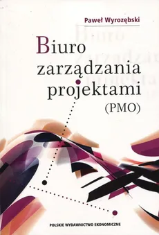 Biuro zarządzania projektami (PMO) - Paweł Wyrozębski
