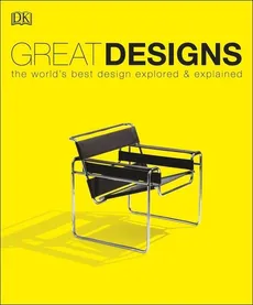 Great Designs the worlds best design explored & explained