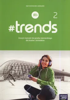#trends 2 Zeszyt ćwiczeń - Körber Andy Christian, Ewa Kościelniak-Walewska, Anna Życka