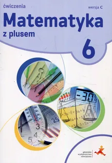 Matematyka z plusem 6 Ćwiczenia Wersja C - Outlet - Zofia Bolałek, Agnieszka Demby, Małgorzata Dobrowolska