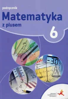 Matematyka z plusem 6 Podręcznik - Małgorzata Dobrowolska, Marta Jucewicz, Marcin Karpiński
