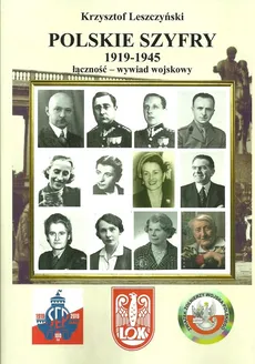 Polskie szyfry 1919-1945 łączność wywiad wojskowy - Krzysztof Leszczyński