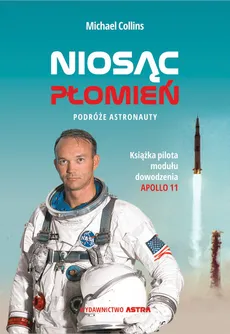 Niosąc Płomień Podróże astronauty - Outlet - Michael Collins