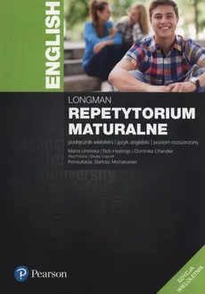 Longman Repetytorium maturalne Podręcznik poziom rozszerzony Edycja wieloletnia + Testy maturalne - Dominika Chandler, Bob Hastings, Marta Umińska