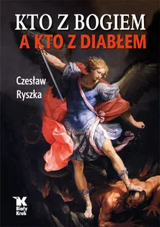 Kto z Bogiem a kto z Diabłem - Outlet - Czesław Ryszka