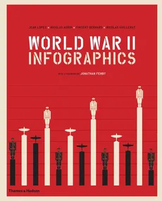 World War II: Infographics - Vincent Bernard, Jean Lopez