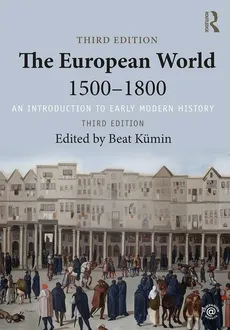 The European World 1500-1800 - Beat Kümin