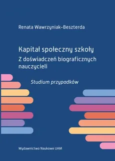Kapitał społeczny szkoły - Renata Wawrzyniak-Beszterda