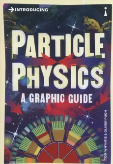 Introducing Particle Physics - Oliver Pugh, Tom Whyntie