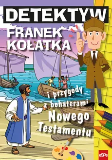 Detektyw Franek Kołatka i przygody z bohaterami Nowego Testamentu - Michał Wilk
