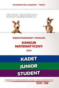 Matematyka z wesołym kangurem Suplement 2019 (Kadet/Junior/Student)