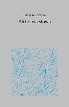 Alchemia Słowa - Jan Parandowski