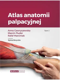 Atlas anatomii palpacyjnej Tom 1 - Outlet - Marcin Fluder, Anna Gawryszewska, Rafał Marciniak