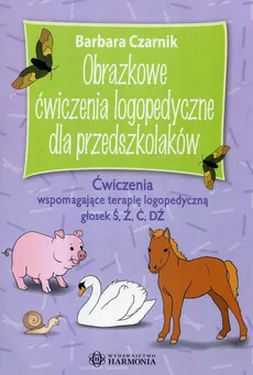 Obrazkowe ćwiczenia logopedyczne dla przedszkolaków - Outlet - Barbara Czarnik