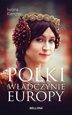 Polki Władczynie Europy - Iwona Kienzler