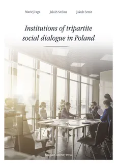 Institutions of tripartite social dialogue in Poland - Maciej Łaga, Jakub Stelina, Jakub Szmit