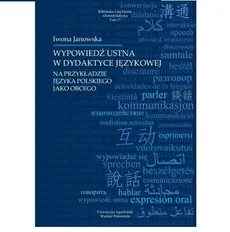 Wypowiedź ustna w dydaktyce językowej na przykładzie języka obcego - Iwona Janowska