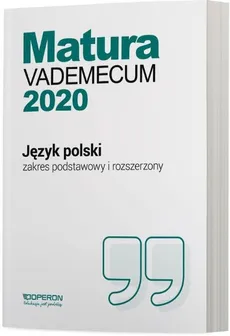 Język polski Matura 2020 Vademecum Zakres podstawowy i rozszerzony - Donata Dominik-Stawicka
