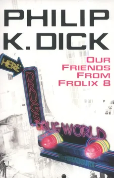 Our Friends From Frolix 8 - Dick Phillip K.