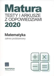 Matura Matematyka Testy i arkusze maturalne 2020 Zakres podstawowy - Outlet - Marzena Orlińska, Sylwia Tarała