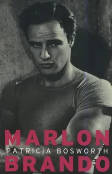 Marlon Brando - Patricia Bosworth