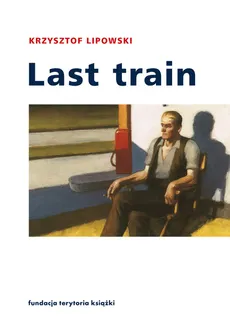 Last train - Outlet - Krzysztof Lipowski