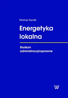 Energetyka lokalna - Mariusz Szyrski