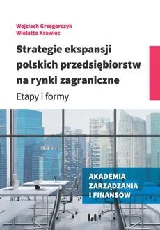 Strategie ekspansji polskich przedsiębiorstw na rynki zagraniczne - Outlet - Wojciech Grzegorczyk, Wioletta Krawiec