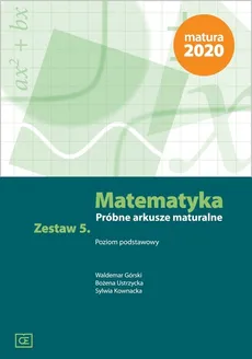 Matematyka Próbne arkusze maturalne. Zestaw 5 Poziom podstawowy - Outlet - Waldemar Górski, Sylwia Kownacka, Bożena Ustrzycka