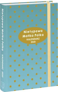 Kalendarz 2020 Nietypowa Matka Polka - Anna Szczepanek